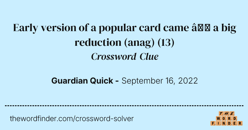 Early version of a popular card came — a big reduction (anag) crossword clue image