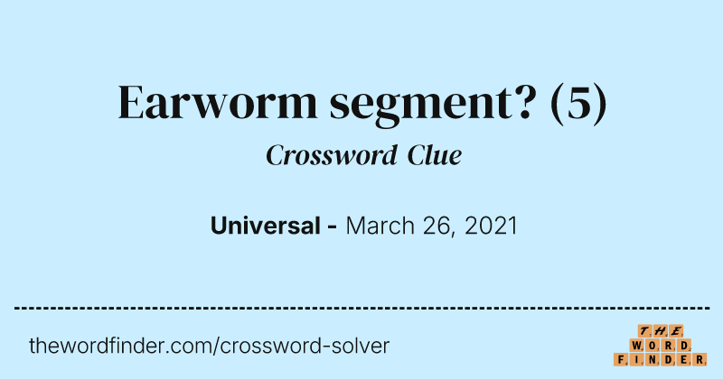 Earworm segment? crossword clue image