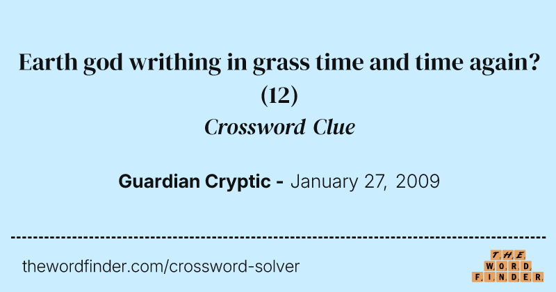 Earth god writhing in grass time and time again? crossword clue image