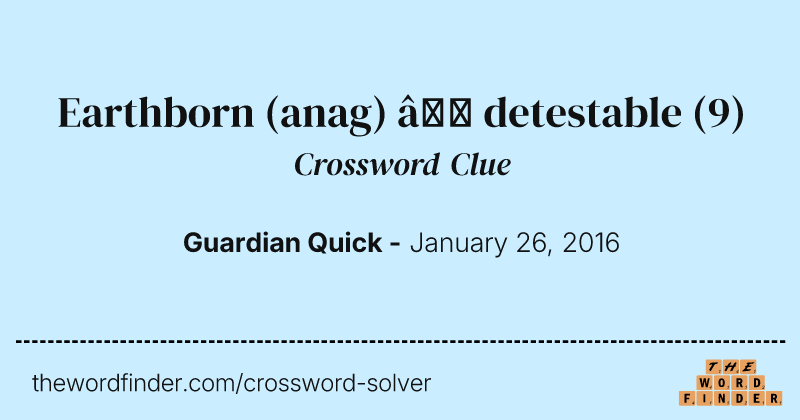 Earthborn (anag) — detestable crossword clue image