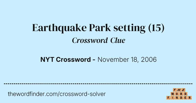 Earthquake Park setting crossword clue image