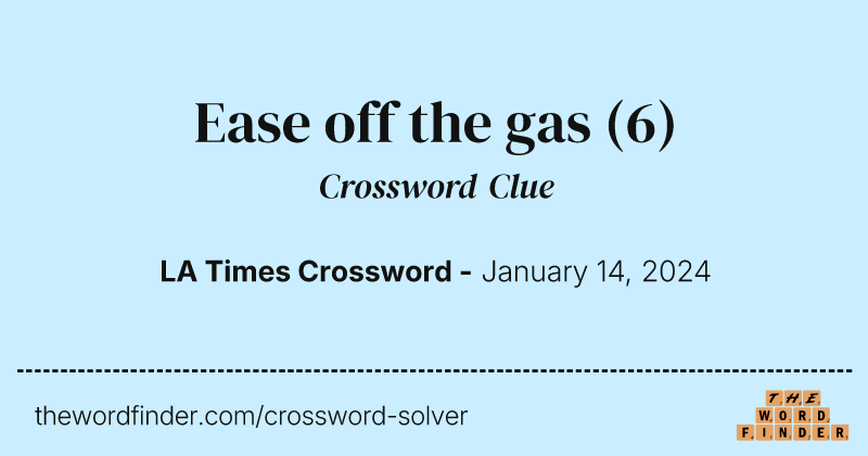 Ease off the gas crossword clue image