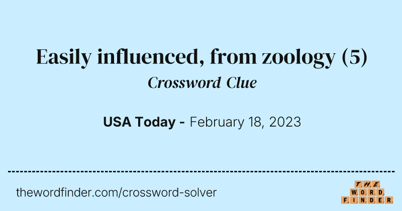Easily influenced, from zoology crossword clue image