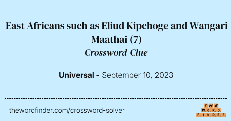 East Africans such as Eliud Kipchoge and Wangari Maathai crossword clue image