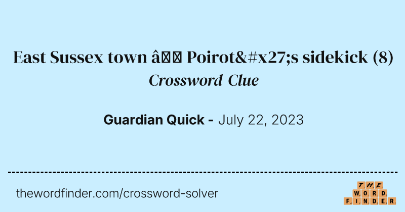 East Sussex town — Poirot's sidekick crossword clue image
