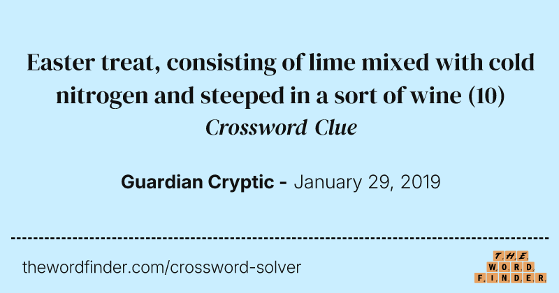 Easter treat, consisting of lime mixed with cold nitrogen and steeped in a sort of wine crossword clue image