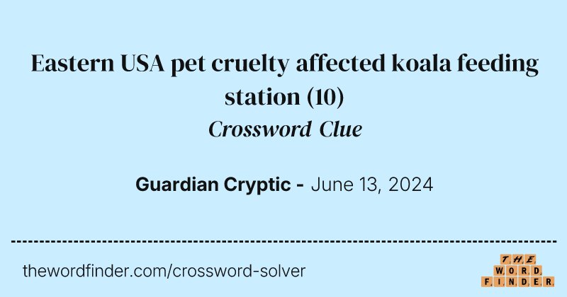 Eastern USA pet cruelty affected koala feeding station crossword clue image