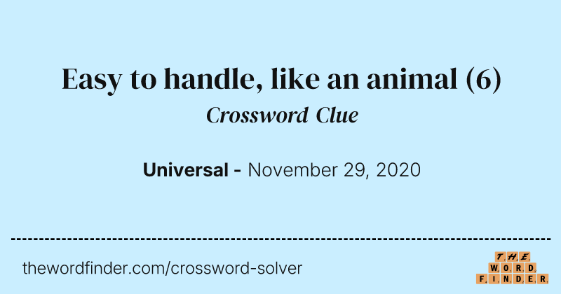 Easy to handle, like an animal crossword clue image