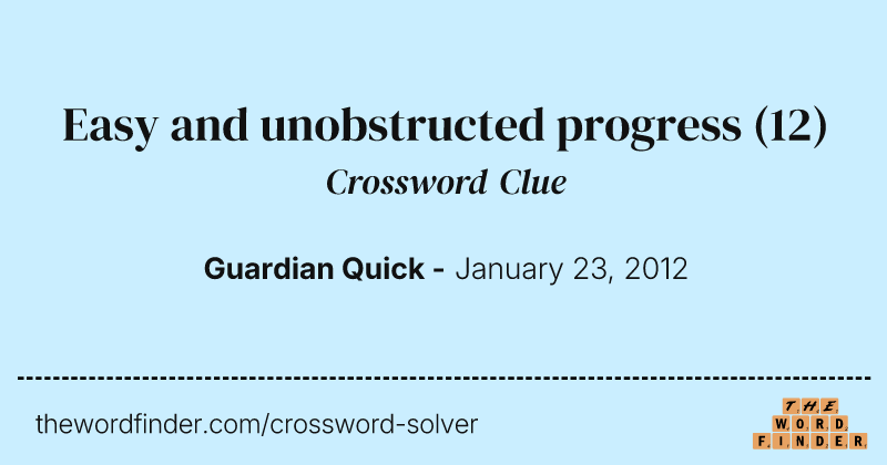 Easy and unobstructed progress crossword clue image