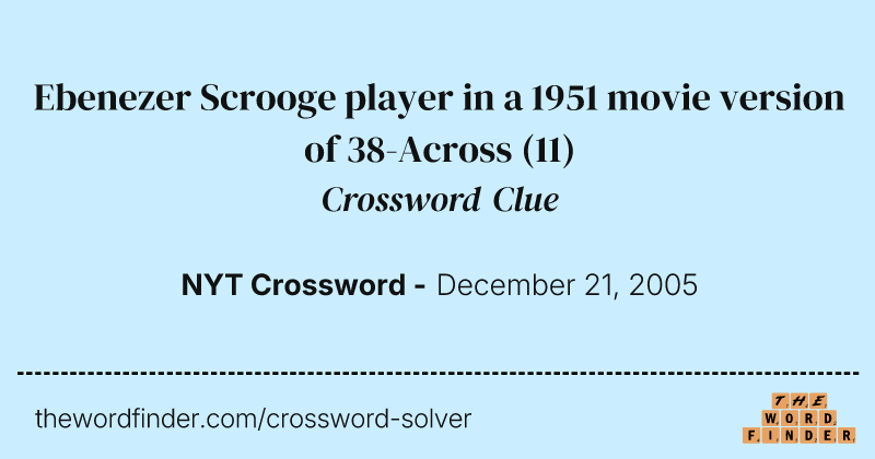 Ebenezer Scrooge player in a 1951 movie version of 38-Across crossword clue image
