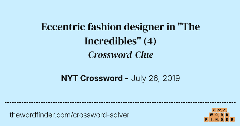 Eccentric fashion designer in "The Incredibles" crossword clue image