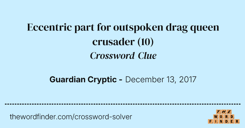 Eccentric part for outspoken drag queen crusader crossword clue image