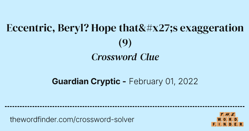 Eccentric, Beryl? Hope that's exaggeration crossword clue image