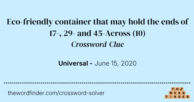 Eco-friendly container that may hold the ends of 17-, 29- and 45-Across crossword clue image
