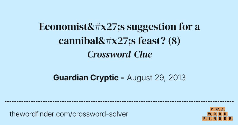 Economist's suggestion for a cannibal's feast? crossword clue image