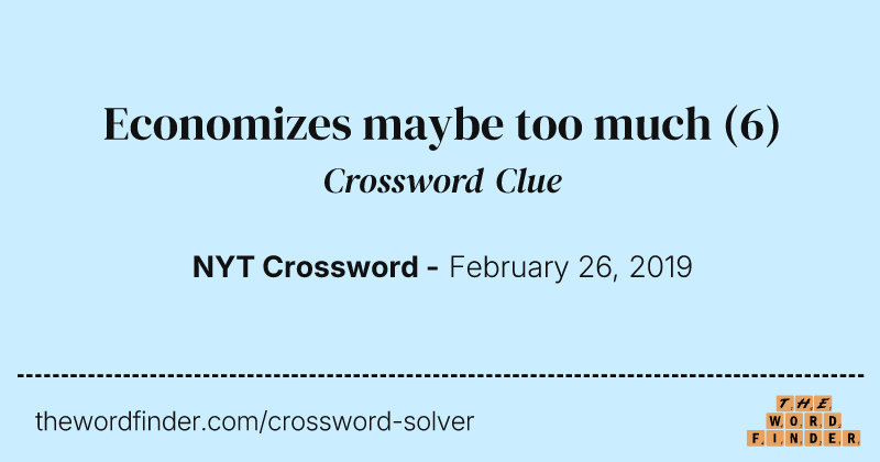 Economizes maybe too much crossword clue image