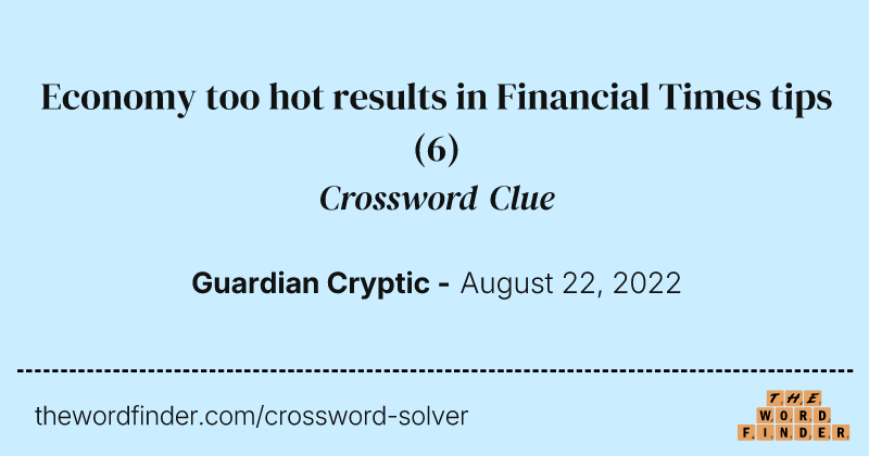 Economy too hot results in Financial Times tips crossword clue image