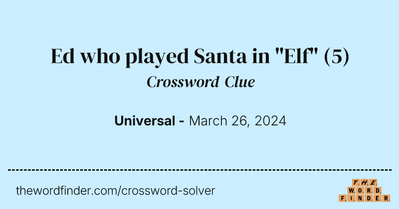 Ed who played Santa in "Elf" crossword clue image