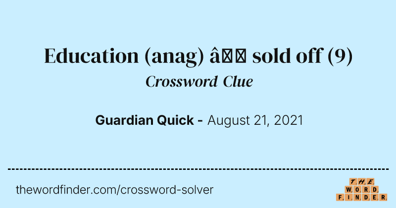 Education (anag) — sold off crossword clue image