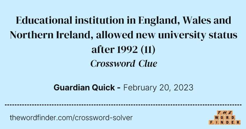 Educational institution in England, Wales and Northern Ireland, allowed new university status after 1992 crossword clue image
