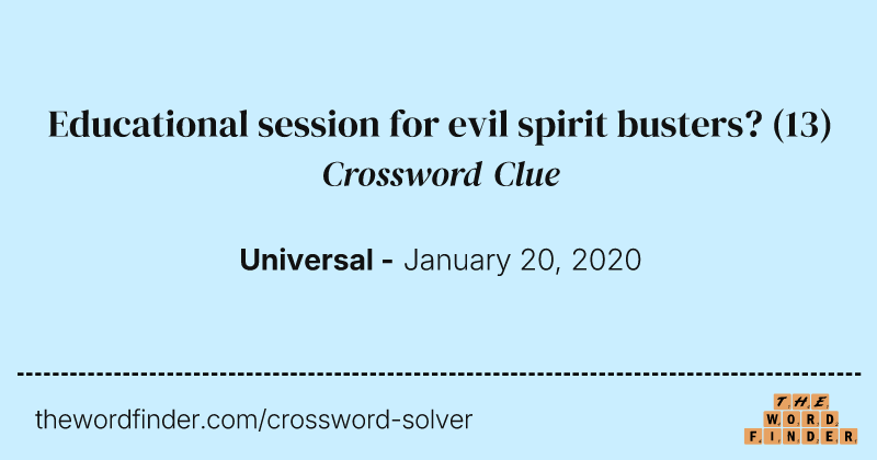 Educational session for evil spirit busters? crossword clue image