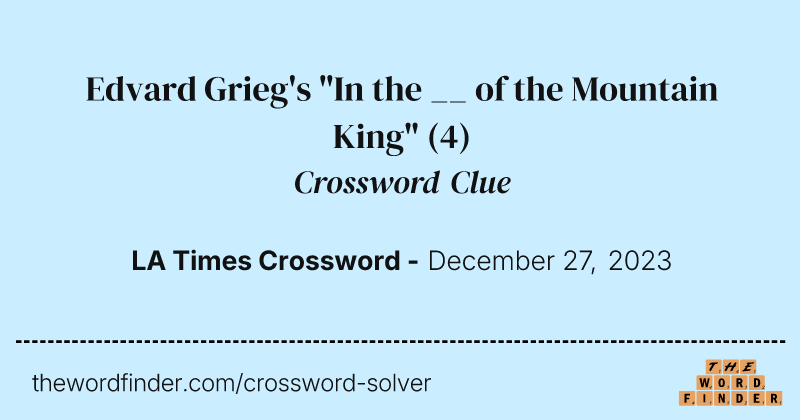 Edvard Grieg's "In the __ of the Mountain King" crossword clue image