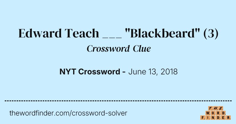 Edward Teach ___ "Blackbeard" crossword clue image