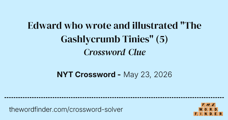 Edward who wrote and illustrated "The Gashlycrumb Tinies" crossword clue image