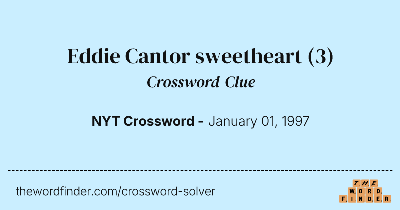 Eddie Cantor sweetheart crossword clue image