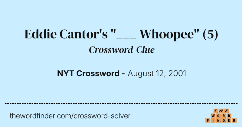 Eddie Cantor's "___ Whoopee" crossword clue image