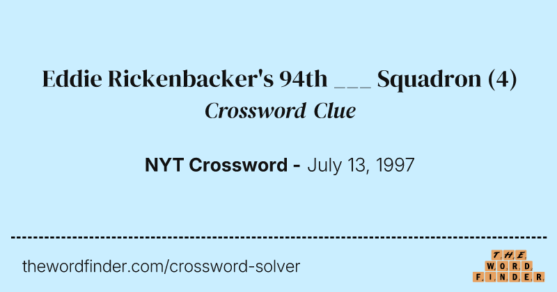 Eddie Rickenbacker's 94th ___ Squadron crossword clue image