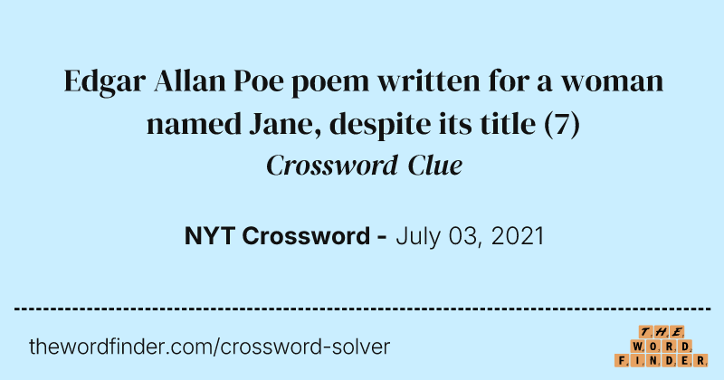 Edgar Allan Poe poem written for a woman named Jane, despite its title crossword clue image