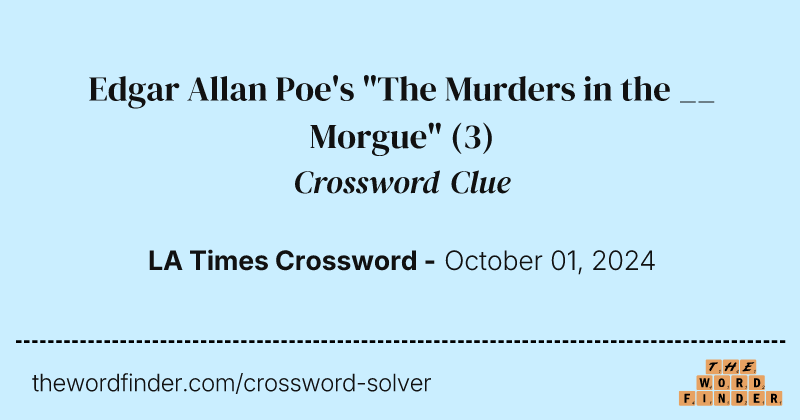 Edgar Allan Poe's "The Murders in the __ Morgue" crossword clue image