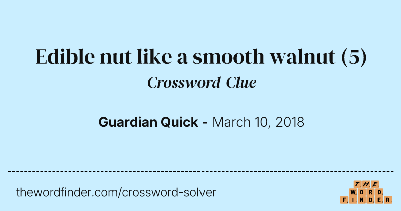 Edible nut like a smooth walnut crossword clue image