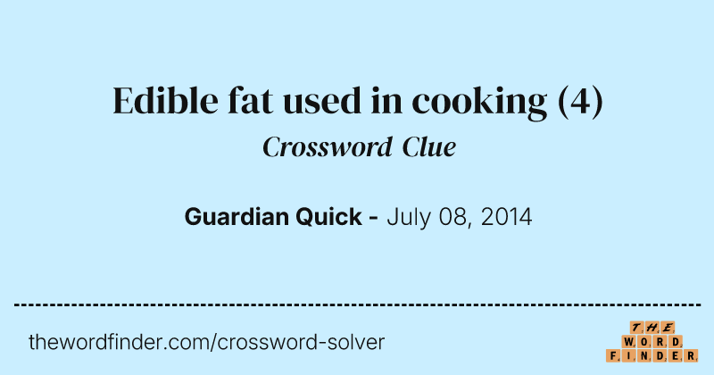 Edible fat used in cooking crossword clue image