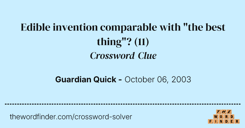 Edible invention comparable with "the best thing"? crossword clue image