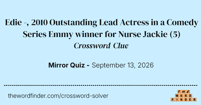 Edie -, 2010 Outstanding Lead Actress in a Comedy Series Emmy winner for Nurse Jackie crossword clue image