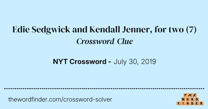 Edie Sedgwick and Kendall Jenner, for two crossword clue image