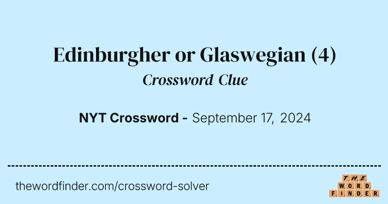 Edinburgher or Glaswegian crossword clue image