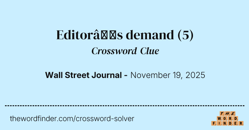 Editor’s demand crossword clue image