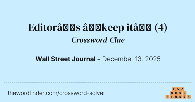 Editor’s “keep it” crossword clue image