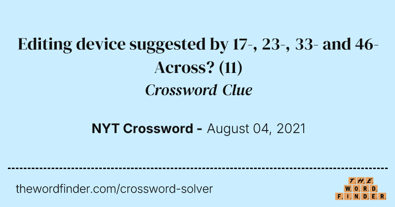 Editing device suggested by 17-, 23-, 33- and 46-Across? crossword clue image
