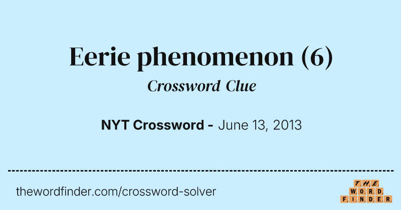 Eerie phenomenon crossword clue image