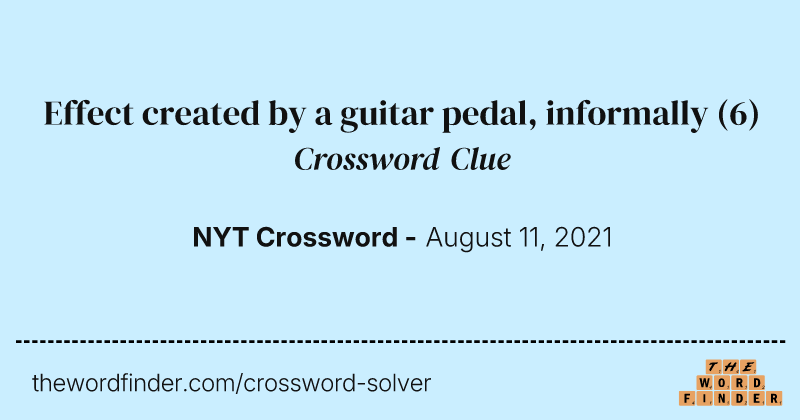 Effect created by a guitar pedal, informally crossword clue image