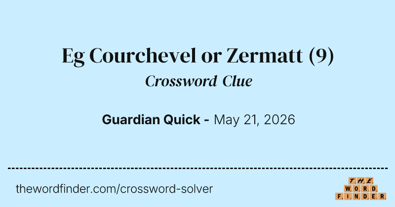 Eg Courchevel or Zermatt crossword clue image