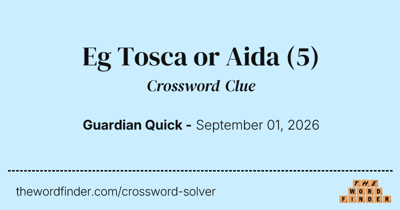 Eg Tosca or Aida crossword clue image