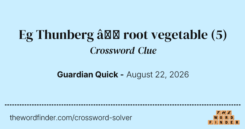 Eg Thunberg – root vegetable crossword clue image