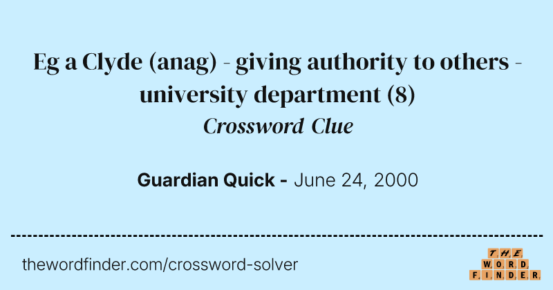 Eg a Clyde (anag) - giving authority to others - university department crossword clue image