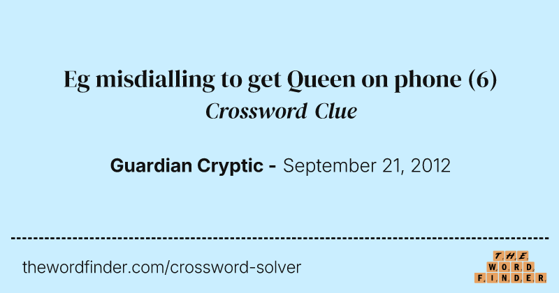 Eg misdialling to get Queen on phone crossword clue image