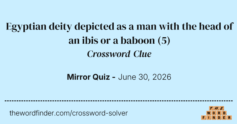 Egyptian deity depicted as a man with the head of an ibis or a baboon crossword clue image